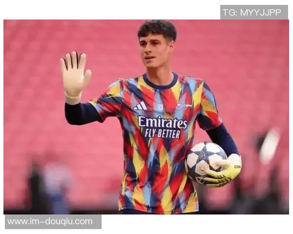 凯帕称赞队友罚点球表现出色为他扑救创造机会